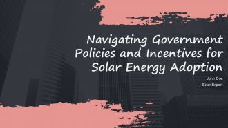 Navigating Government Policies And Incentives For Solar Energy Adoption PPT Demonstration ACP