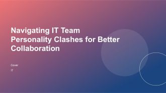 Navigating IT Team Personality Clashes For Better Collaboration PPT Outline ACP