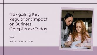 Navigating Key Regulations Impact On Business Compliance Today PPT Summary ACP