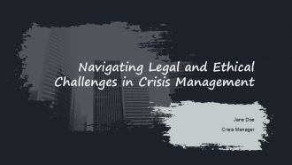 Navigating Legal And Ethical Challenges In Crisis Management PPT Outline ACP