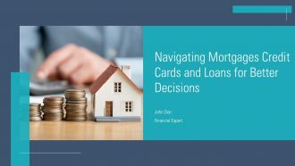 Navigating Mortgages Credit Cards And Loans For Better Decisions PPT Graphics ACP