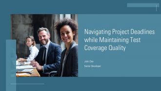 Navigating Project Deadlines While Maintaining Test Coverage Quality PPT Demonstration ACP