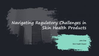 Navigating Regulatory Challenges In Skin Health Products PPT PowerPoint ACP