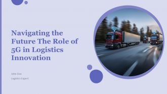 Navigating The Future The Role Of 5G In Logistics Innovation PPT Guidelines ACP