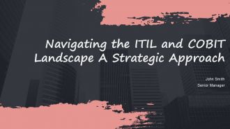 Navigating The ITIL And COBIT Landscape A Strategic Approach PPT Presentation ACP