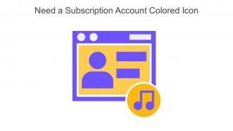 Need A Subscription Account Colored Icon In Powerpoint Pptx Png And Editable Eps Format