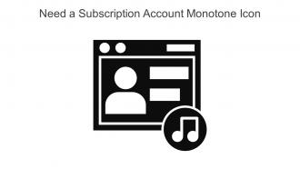 Need A Subscription Account Monotone Icon In Powerpoint Pptx Png And Editable Eps Format