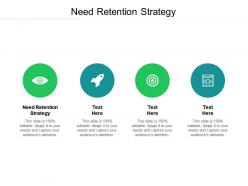 Need retention strategy ppt powerpoint presentation inspiration graphics design cpb