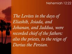 Nehemiah 12 22 the reign of darius the persian powerpoint church sermon