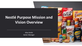 Nestle Purpose Mission And Vision Overview PPT Designs AT