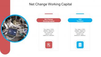 Net Change Working Capital In Powerpoint And Google Slides Cpb