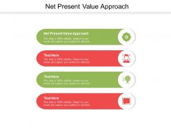 Net present value approach ppt powerpoint presentation layouts images cpb