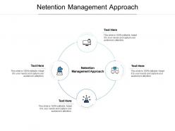 Netention management approach ppt powerpoint presentation icon cpb