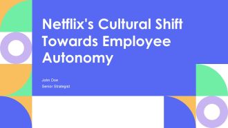 Netflixs Cultural Shift Towards Employee Autonomy PPT Guidelines AT