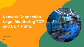 Network Connection Logs Monitoring TCP And UDP Traffic PPT Information AT