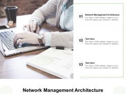Network management architecture ppt powerpoint presentation infographic template cpb