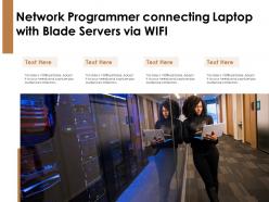 Network programmer connecting laptop with blade servers via wifi