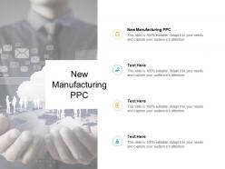 New manufacturing ppc ppt powerpoint presentation portfolio template cpb