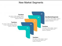 New market segments ppt powerpoint presentation styles template cpb