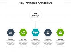 New payments architecture ppt powerpoint presentation portfolio background designs cpb