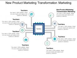 New product marketing transformation marketing ppt powerpoint presentation styles files cpb