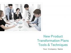 New product transformation plans tools and techniques powerpoint presentation slides