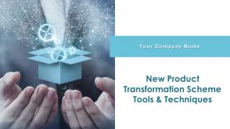 New Product Transformation Scheme Tools And Techniques Powerpoint Presentation Slides