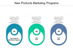 New products marketing programs ppt powerpoint presentation styles graphics tutorials cpb