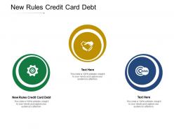 New rules credit card debt ppt powerpoint presentation infographic template skills cpb