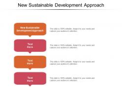 New sustainable development approach ppt powerpoint presentation summary diagrams cpb