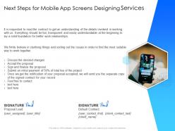Next steps for mobile app screens designing services signed contract ppt presentation slides