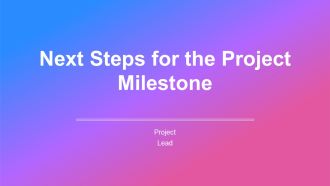 Next Steps For The Project Milestone PPT Slides AT