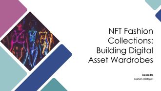 NFT Fashion Collections Building Digital Asset Wardrobes PPT Outline AT