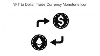 NFT To Dollar Trade Currency Monotone Icon In Powerpoint Pptx Png And Editable Eps Format