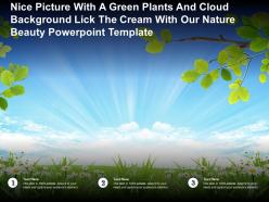 Nice picture with a green plants cloud lick the cream with our nature beauty template