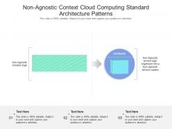 Non agnostic context cloud computing standard architecture patterns ppt powerpoint slide