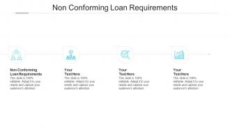 Non conforming loan requirements ppt powerpoint presentation icon maker cpb