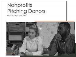 Nonprofits Pitching Donors Powerpoint Presentation Slides
