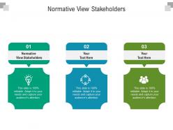 Normative view stakeholders ppt powerpoint presentation summary guide cpb