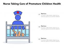Nurse taking care of premature children health