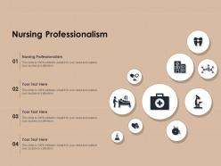 Nursing professionalism ppt powerpoint presentation ideas vector