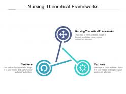 Nursing theoretical frameworks ppt powerpoint presentation show template cpb