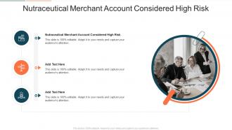 Nutraceutical Merchant Account Considered High Risk In Powerpoint And Google Slides Cpb
