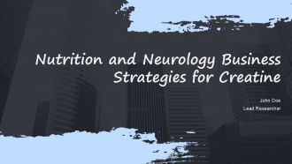 Nutrition And Neurology Business Strategies For Creatine PPT Presentation ACP