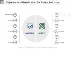 Objective and benefit with six points and icons ppt templates