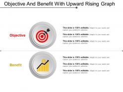 Objective and benefit with upward rising graph powerpoint ideas
