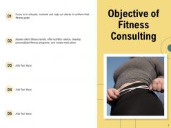 Objective of fitness consulting nutrition advice levels ppt powerpoint presentation ideas