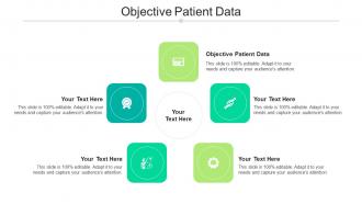 Objective Patient Data Ppt Powerpoint Presentation Gallery Background Images Cpb