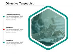 Objective target list ppt powerpoint presentation visual aids background images cpb