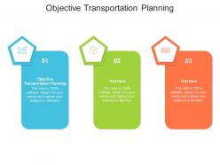 Objective transportation planning ppt powerpoint presentation ideas inspiration cpb